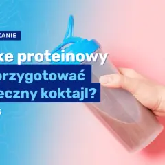Czy shake proteinowy jest zdrowy? Sprawdź korzyści i zagrożenia