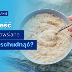Czy owsianka jest dietetyczna? Poznaj jej wpływ na odchudzanie i zdrowie