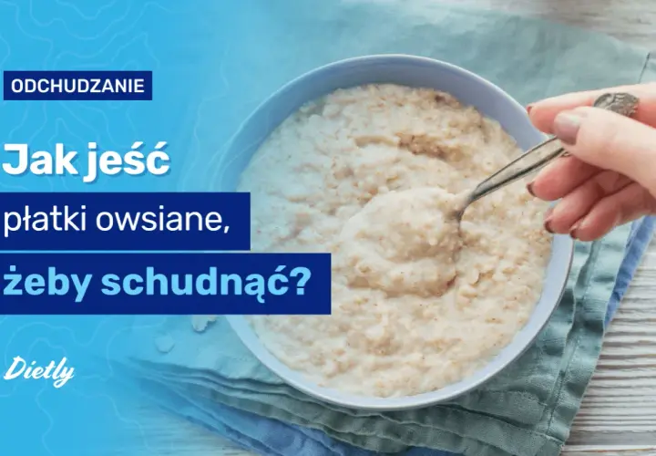 Czy owsianka jest dietetyczna? Poznaj jej wpływ na odchudzanie i zdrowie